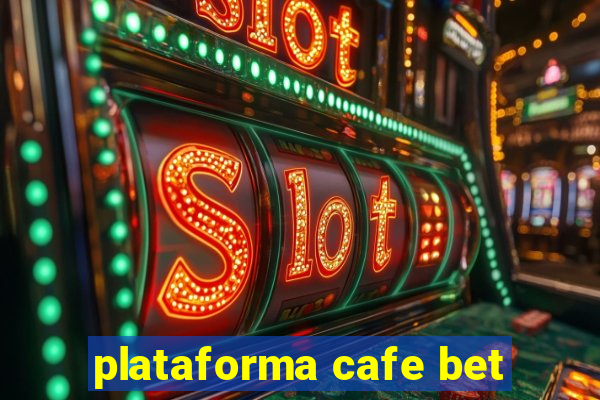 plataforma cafe bet